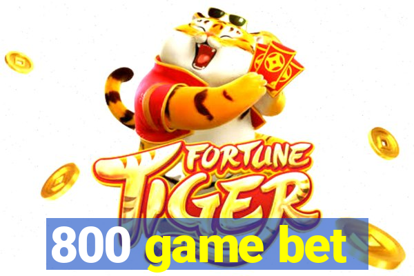 800 game bet